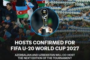 FIFA官方：阿塞拜疆与乌兹别克斯坦将联合主办2027年U20世界杯
